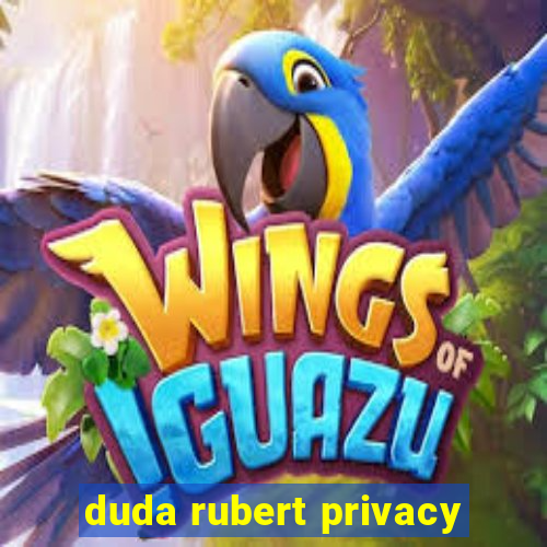 duda rubert privacy